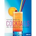 Cocktails: �ber 1000 Drinks mit und ohne Alkohol - erweiterte, aktualisierte Ausgabe