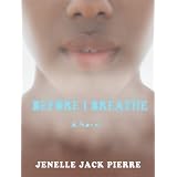 Before I Breathe: A Novel ~ Jenelle Jack Pierre