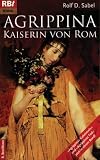 Agrippina - Kaiserin von Rom: "Agrippinas Geheimnis" und "Agrippinas Tod" jetzt in einem Band! - Rolf D. Sabel