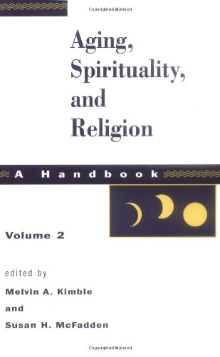 Aging, Spirituality, and Religion: A Handbook, Vol. 2