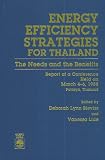 Energy efficiency strategies for Thailand : the needs and the benefits : report of a conference held on March 4-6, 1988, Pattaya, Thailand