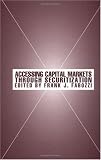Accessing Capital Markets Through Securitization Accessing Capital Markets Through Securitization