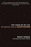 Five Years of My Life: An Innocent Man in Guantanamo