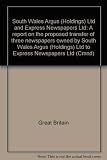 South Wales Argus (Holdings) Ltd and Express Newspapers Ltd : a report on the proposed transfer of three newspapers owned by South Wales Argus (Holdings) Ltd to Express Newspapers Ltd