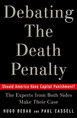 Debating the Death Penalty: Should America Have Capital Punishment? The Experts on Both Sides Make Their Best Case