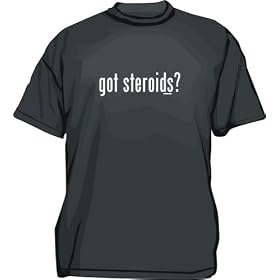 got steroids? Men's tee Shirt in 12 colors Small thru 6XL