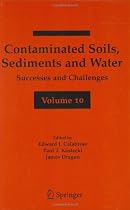 Contaminated Soils, Sediments and Water Volume 10: Successes and Challenges