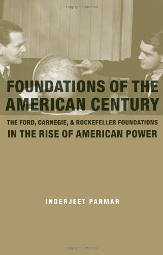 foundations of the american century the ford carnegie and rockefeller foundations in the rise of american power