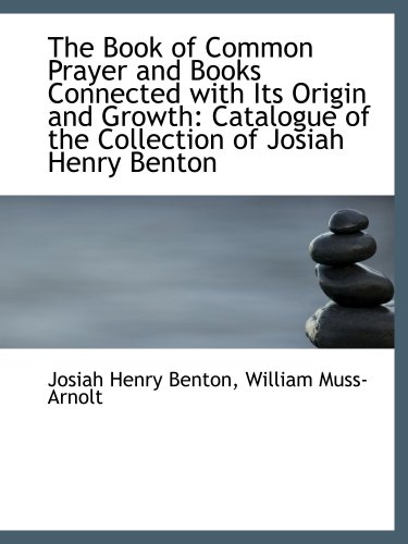 The Book of Common Prayer and Books Connected with Its Origin and Growth: Catalogue of the Collectio