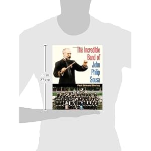 The Incredible Band of John Philip Sousa (Music in American Life)