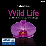 Wild Life - Die R&uuml;ckkehr der Erotik in die Liebe - 8 CDs + 1 MP3-CD: Die R&uuml;ckkehr der Erotik in die Liebe - Esther Perel