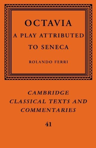 Octavia: A Play Attributed to Seneca (Cambridge Classical Texts and Commentaries, Series Number 41)