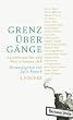 Grenz�berg�nge: Autoren aus Ost und West erinnern sich