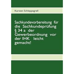 Sachkundevorbereitung  f�r die  Sachkundepr�fung � 34 a  der Gewerbeordnung  vor der IHK   leicht gemacht!