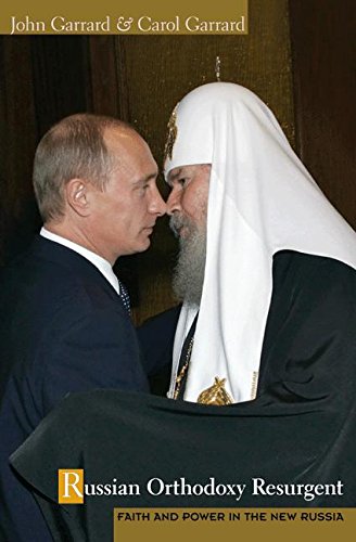 Russian Orthodoxy Resurgent: Faith and Power in the New Russia
