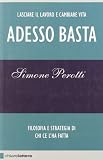 Adesso basta. Lasciare il lavoro e cambiare vita. Filosofia e strategia di chi ce l'ha fatta (Reverse)