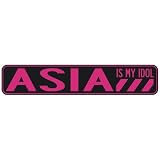  ASIA IS MY IDOL  STREET SIGN