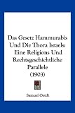 Produkt-Bild: Das Gesetz Hammurabis Und Die Thora Israels: Eine Religions Und Rechtsgeschichtliche Parallele (1903)