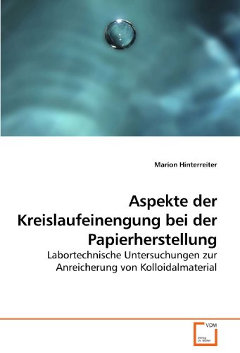 Aspekte der Kreislaufeinengung bei der Papierherstellung: Labortechnische Untersuchungen zur Anreicherung von Kolloidalmaterial