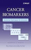 Cancer Biomarkers: Analytical Techniques for Discovery (Wiley - Interscience Series on Mass Spectrometry)