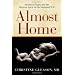 Almost Home: Stories of Hope and the Human Spirit in the Neonatal ICU