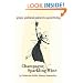 Champagne & Sparkling Wine: grape goddess guides to good living