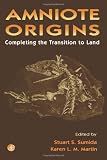 Amniote Origins: Completing the Transition to Land