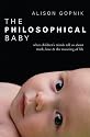 The Philosophical Baby: What Children's Minds Tell Us About Truth, Love and the Meaning of Life