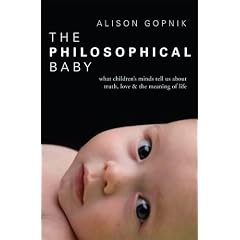 The Philosophical Baby: What Children's Minds Tell Us about Truth, Love & the Meaning of Life