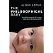 The Philosophical Baby: What Children's Minds Tell Us about Truth, Love & the Meaning of Life