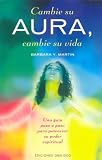 Cambie Su Aura, Cambie Su Vida (Spanish Edition)
