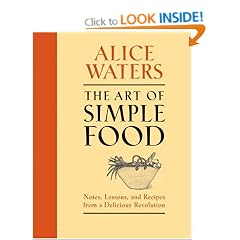 The Art of Simple Food: Notes, Lessons, and Recipes from a Delicious Revolution