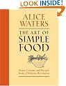 The Art of Simple Food: Notes, Lessons, and Recipes from a Delicious Revolution