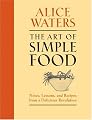 The Art of Simple Food: Notes, Lessons, and Recipes from a Delicious Revolution