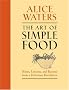 The Art of Simple Food: Notes, Lessons, and Recipes from a Delicious Revolution