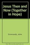 Jesus : then & now