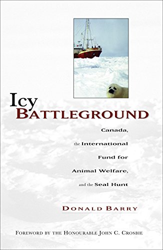 Icy Battleground: Canada the IFAW and the Seal Hunt