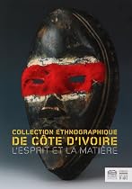 Collection ethnographique de Côte d'Ivoire : L'esprit et la matière