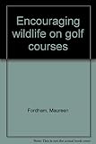 Encouraging wildlife on golf courses