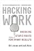Books : Hacking Work: Breaking Stupid Rules for Smart Results