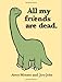 All My Friends Are Dead