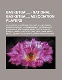 Basketball - National Basketball Association players: Al Horford, Aleksander Pavlovic, Allen Iverson, Andrea Bargnani, Andrei Kirilenko, Andrew Bogut, ... Anthony, Danilo Gallinari, Darko Milicic