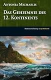 Das Geheimnis des 12. Kontinents - Antonia Michaelis