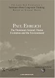Paul Ehrlich: The Dominant Animal: Human Evolution and the Environment