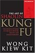 The Art of Shaolin Kung Fu: The Secrets of Kung Fu for Self-Defense, Health, and Enlightenment (Tuttle Martial Arts)