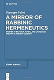 A mirror of rabbinic hermeneutics : studies in religion, magic and language theory in ancient Judaism