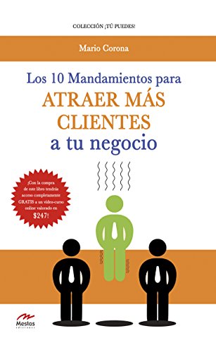 Los 10 mandamientos para atraer más clientes a tu negocio (Tú puedes nº 5) (Spanish Edition)
