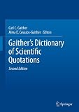 Gaither's dictionary of scientific quotations : a collection of approximately 27,000 quotations pertaining to archaeology, architecture, astronomy, biology, botany, chemistry, cosmology, Darwinism, en