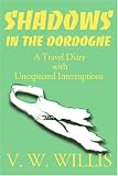 Shadows in the Dordogne: A Travel Diary with Unexpected Interruptions
