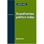 Scandinavian politics today (Politics Today) by David Arter